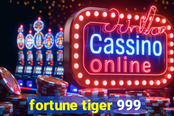 fortune tiger 999
